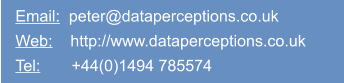 Email:  peter@dataperceptions.co.uk Web:    http://www.dataperceptions.co.uk Tel:       +44(0)1494 785574