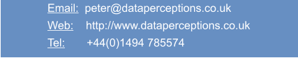 Email:  peter@dataperceptions.co.uk Web:    http://www.dataperceptions.co.uk Tel:       +44(0)1494 785574